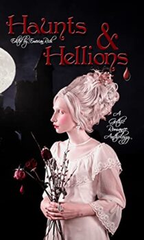 Haunts and Hellions: A Gothic Romance Anthology